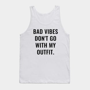 Bad Vibes Don't Go With My Outfit Tank Top